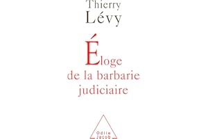 Éloge de la barbarie judiciaire (French Edition)
