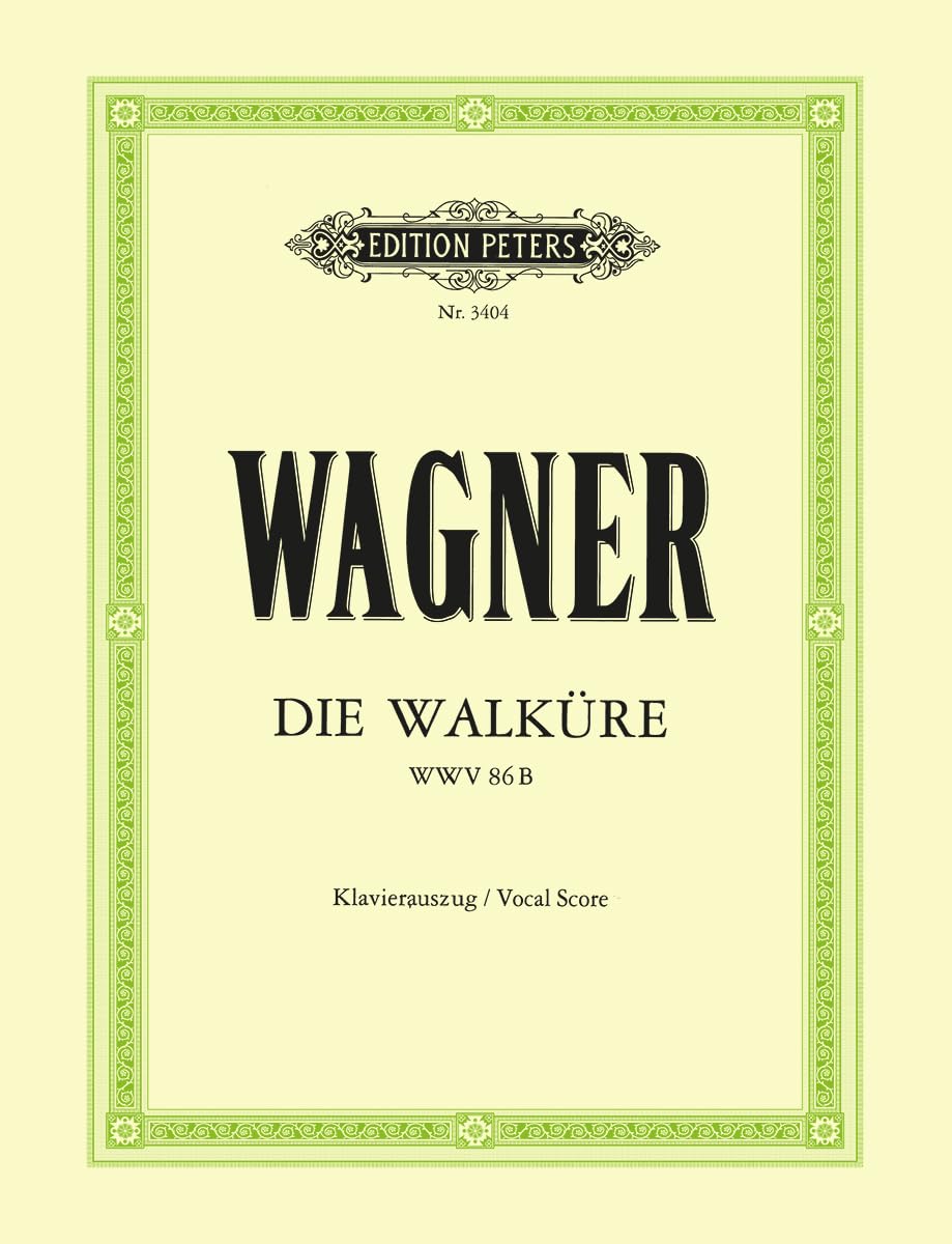 Wagner: Die Walküre (Vocal Score) (EP3404): Day 1 of the Bühnenfestspiel Der Ring Des Nibelungen (Edition Peters)