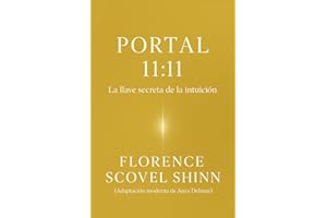 Portal 11:11: Descubre las 11 llaves de la intuición de Florence Scovel Shinn, que activarán la Ley de Atracción y abrirán la