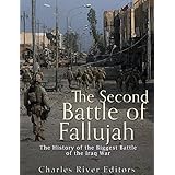The Second Battle of Fallujah: The History of the Biggest Battle of the Iraq War