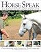 Horse Speak: An Equine-Human Translation Guide: Conversations with Horses in Their Language by Sharon Wilsie, Gretchen Vogel