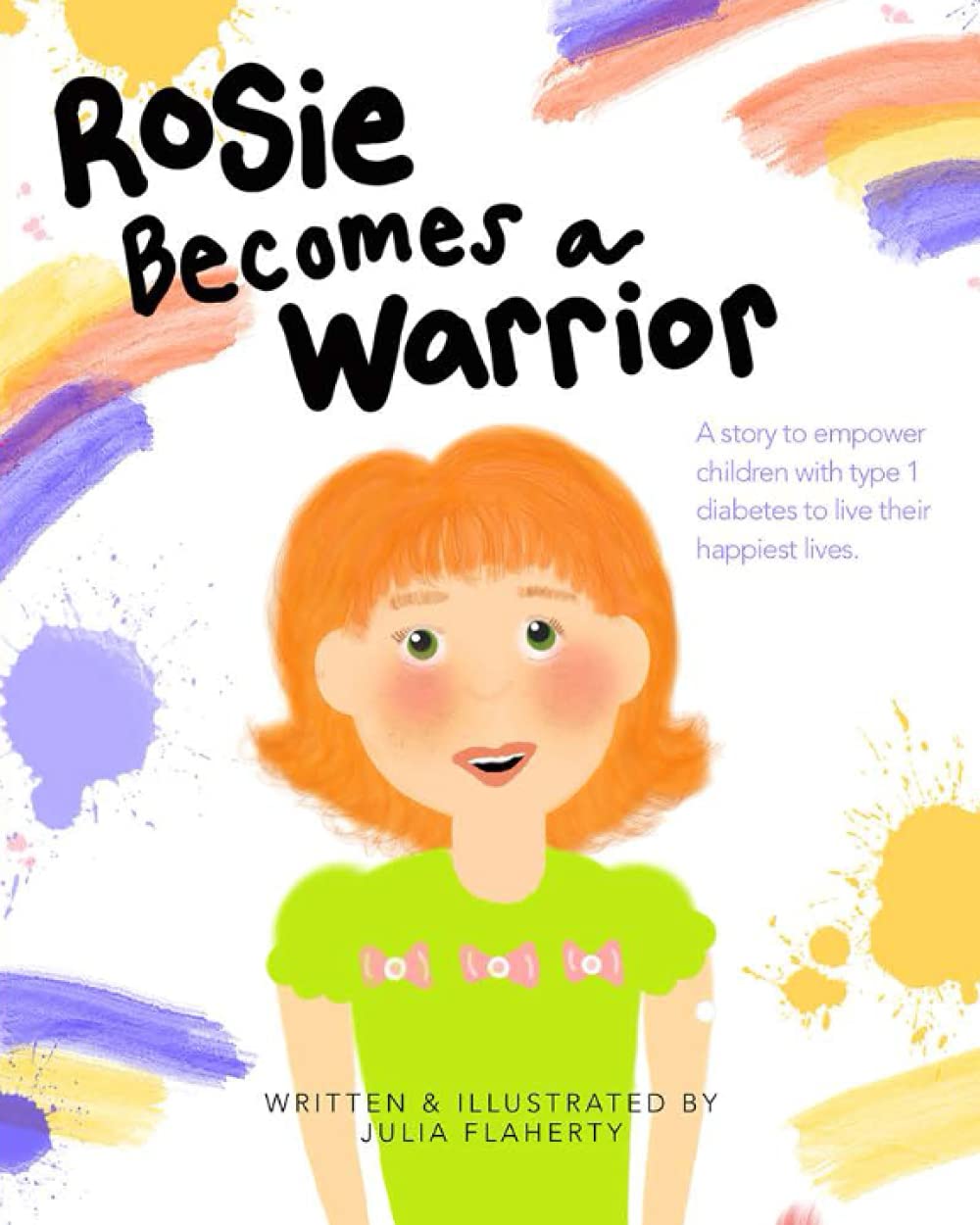 Rosie Becomes A Warrior A Story To Empower Children With Type 1 Diabetes To Live Their Happiest Lives Flaherty Julia 9798549829923 Amazon Com Books Rosie Becomes A Warrior A Story To Empower Children With Type 1 Diabetes To Live Their Happiest Lives Flaherty Julia 9798549829923 Amazon Com Books
