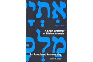 A Short Grammar of Biblical Aramaic: An Annotated Answer Key to Alger Johns's
