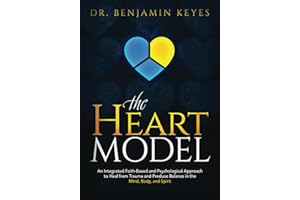 The HEART Model: An Integrated Faith-based and Psychological Approach to Heal from Trauma and Produce Balance in the Mind, Body, and Spirit