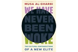 We Have Never Been Woke: The Cultural Contradictions of a New Elite