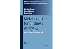 Metaheuristics for Business Analytics: A Decision Modeling Approach (EURO Advanced Tutorials on Operational Research)