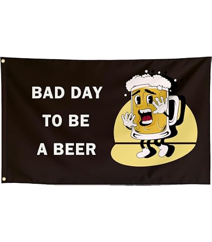 Bad Day To Be A Beer Flagge 90x150cm – Lustiges Banner Für Zimmer, Garten & Partys