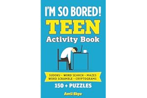 I'm So Bored!: Teen Activity Book: Sudoku | Word Search | Mazes | 150+ Puzzles | With Solutions | Great Gift for Birthdays, Holidays, Travel or Just ... of Brain-Boosting Fun for Teens and Tweens