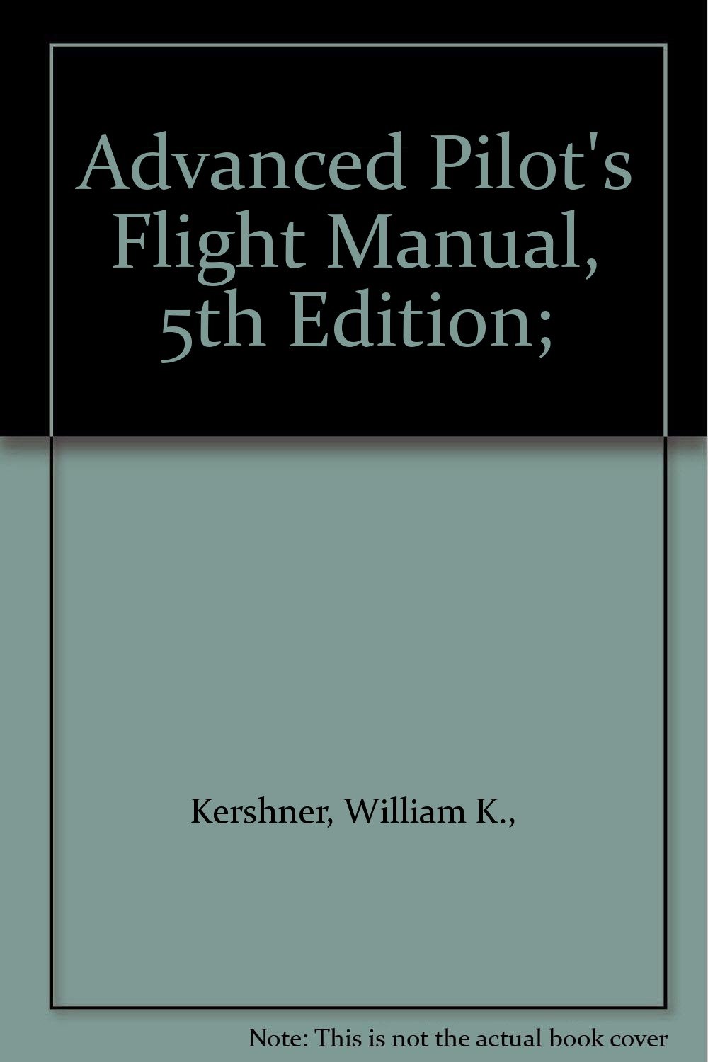 Advanced Pilot's Flight Manual, 5th Edition;: William K., Kershner:  Amazon.com: Books