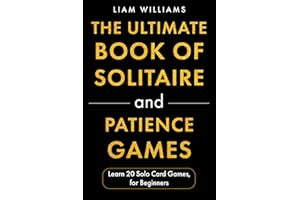 The Ultimate Book of Solitaire and Patience Games: Learn 20 Solo Card Games, for Beginners
