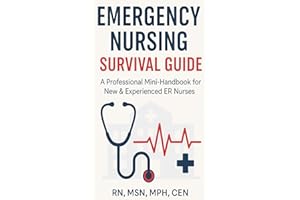 Emergency Nursing Survival Guide: The Essential Handbook for New Grad, Student, and Transitioning ER Nurses