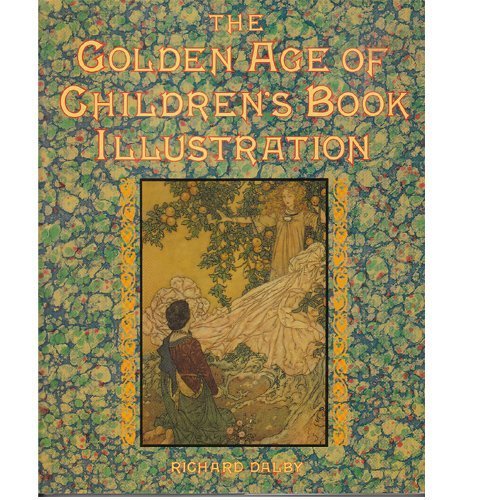 The Golden Age of Children's Book Illustration The Golden Age of Children's Book Illustration