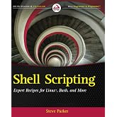 Shell Scripting: Expert Recipes for Linux, Bash, and more