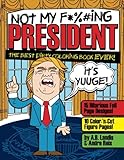 Not My F*cking President: Trump Adult Coloring Book by 