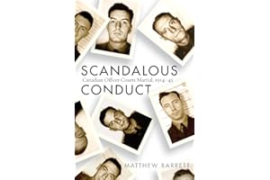 Scandalous Conduct: Canadian Officer Courts Martial, 1914–45 (Studies in Canadian Military History)