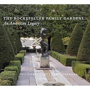 The Rockefeller Family Gardens: An American Legacy