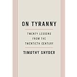 On Tyranny: Twenty Lessons from the Twentieth Century