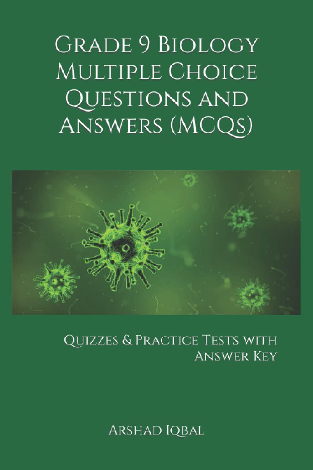 grade 9 biology multiple choice questions and answers mcqs quizzes practice tests with answer key biology quick study guides encyclopedia terminology iqbal arshad 9798623436115 amazon com books