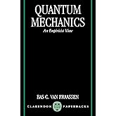 Quantum Mechanics: An Empiricist View (Clarendon Paperbacks)