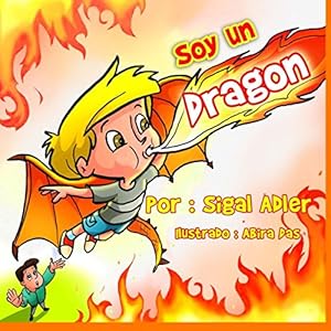 Soy un dragon (Children's ESL Books: (Spanish book for kids)) (Spanish Edition)