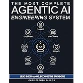 The Most Complete AI Agentic Engineering System: Step-by-step guide to build, optimize, and scale LLM agents—with exclusive monthly and rigorous ... metrics, and built-in self-improvement