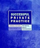 Successful Private Practice: Winning Strategies for