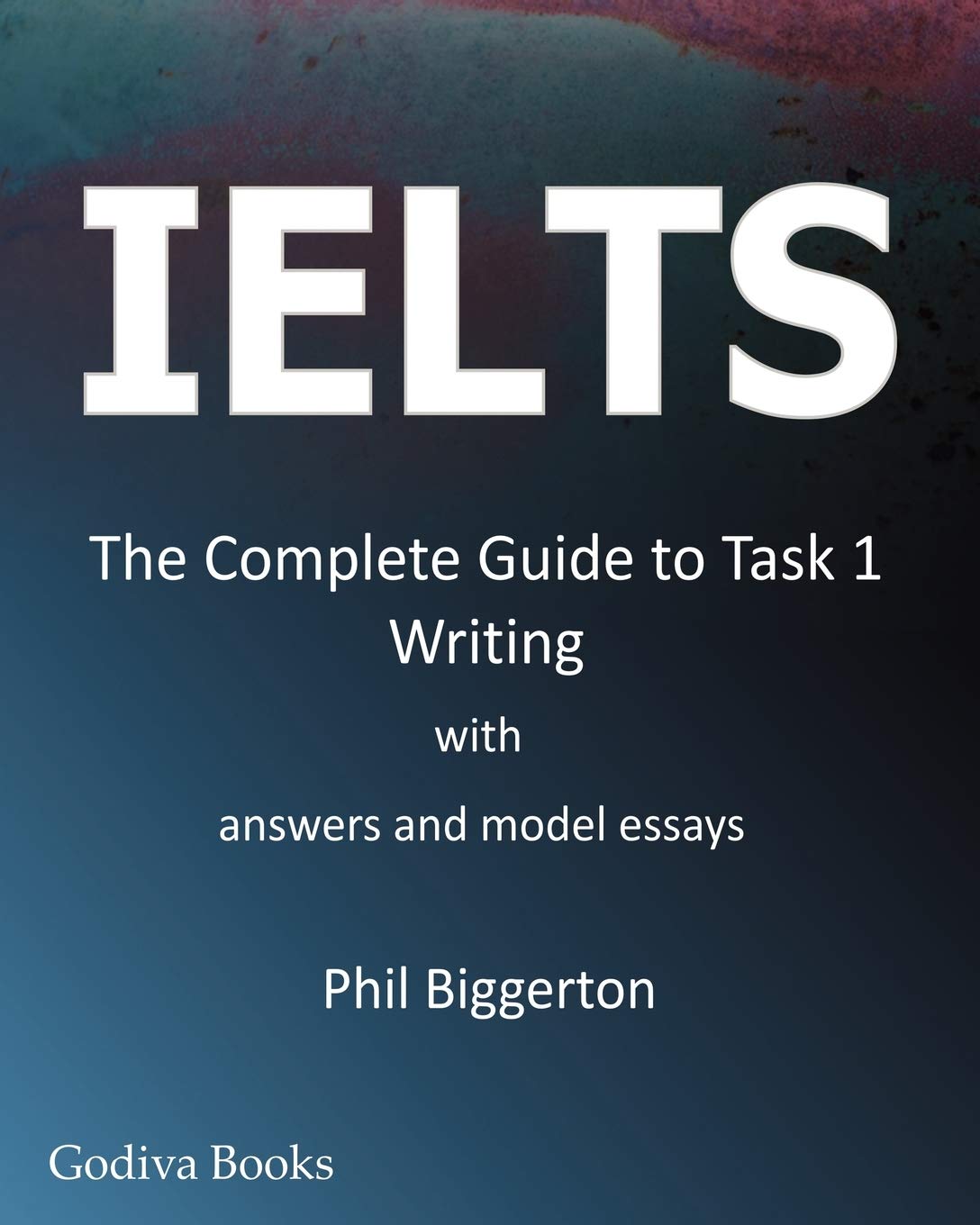IELTS – the Complete Guide to Task 1 Writing IELTS – the Complete Guide to Task 1 Writing
