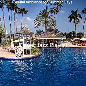 Soulful Ambiance for Summer Days by Dinner Jazz Playlist &hellip;