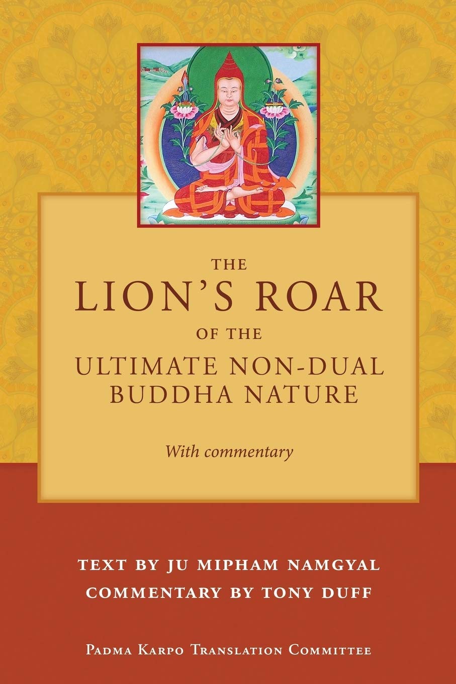 Amazon Com The Lion S Roar Of The Ultimate Non Dual Buddha Nature By Ju Mipham With Commentary By Tony Duff Duff Tony Agocs Tamas Books