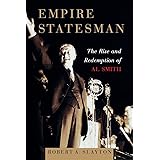Empire Statesman: The Rise and Redemption of Al Smith