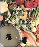 The Saladmaster guide to healthy & nutritious cooking