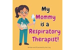 My Mommy Is A Respiratory Therapist!: Kids' Picture Book That Teaches About Real Medical Careers And Allied Healthcare Profes