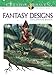 Creative Haven Fantasy Designs Coloring Book (Creative Haven Coloring Books)