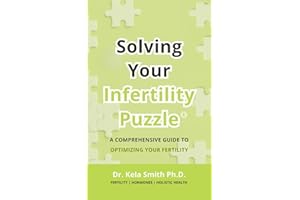 Solving Your Infertility Puzzle: A Comprehensive Guide to Optimizing Your Fertility