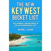 The New Key West Bucket List: 100 Offbeat Adventures In The Southernmost City
