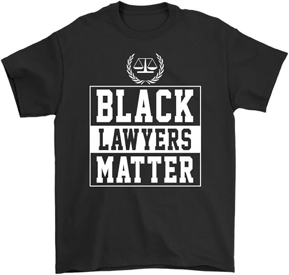 Lawyer TShirt Black Lawyers Matter Unisex Funny Gift for Men