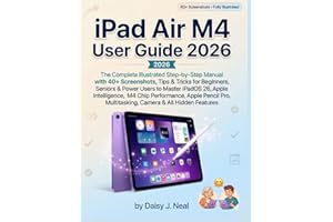 iPad Air M4 User Guide 2026: The Complete Illustrated Step-by-Step Manual with 40+ Screenshots, Tips & Tricks for Beginners, 