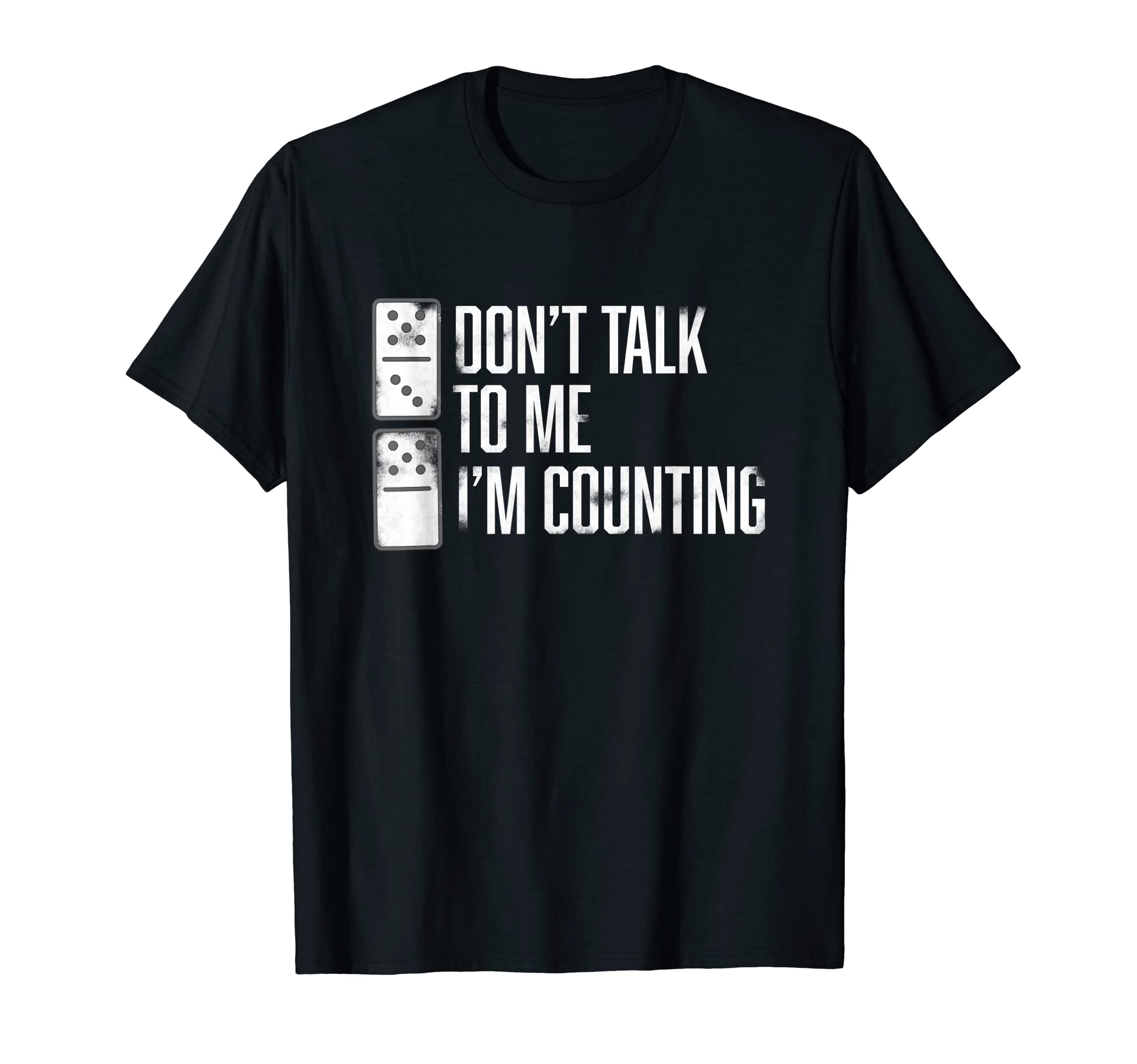 DONT TALK TO ME IM COUNTING Dominoes T-Shirt