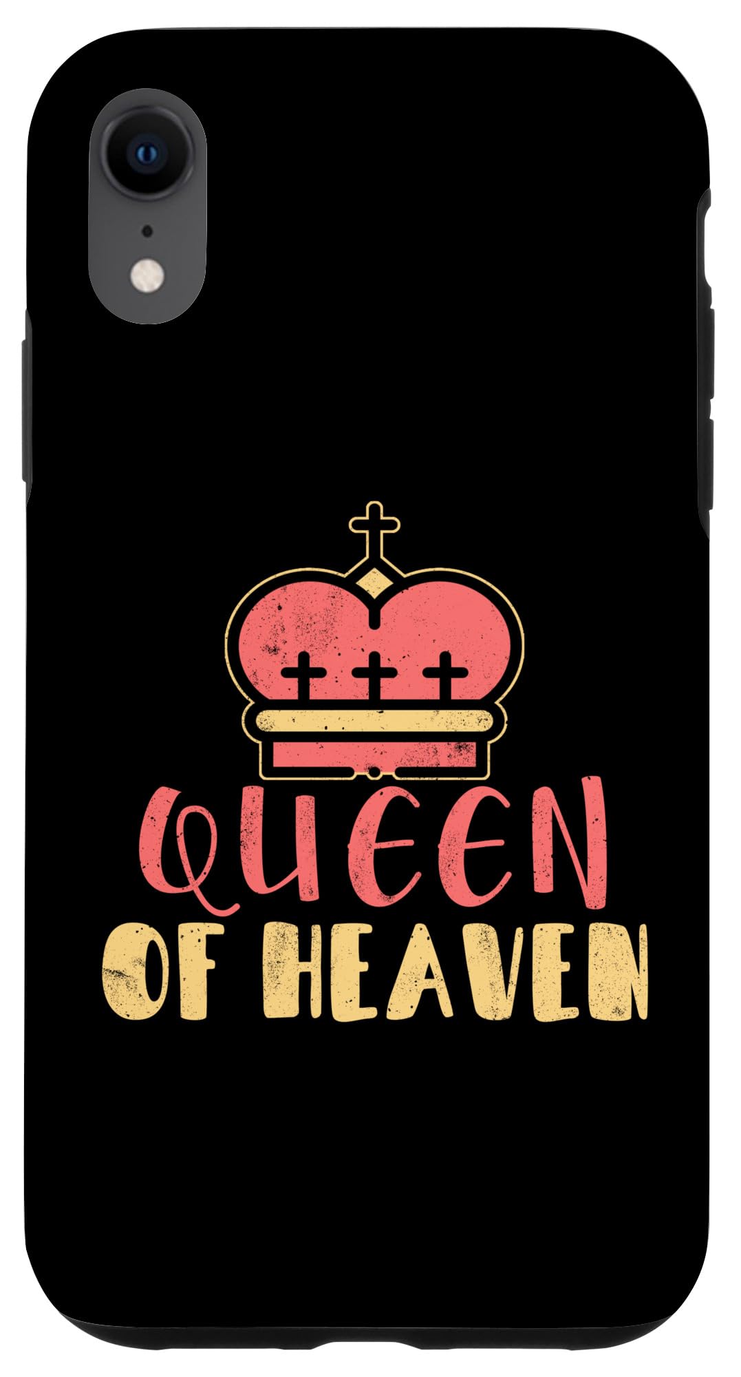 iPhone XR Queen of Heaven - Funny and Motivational Messages Case