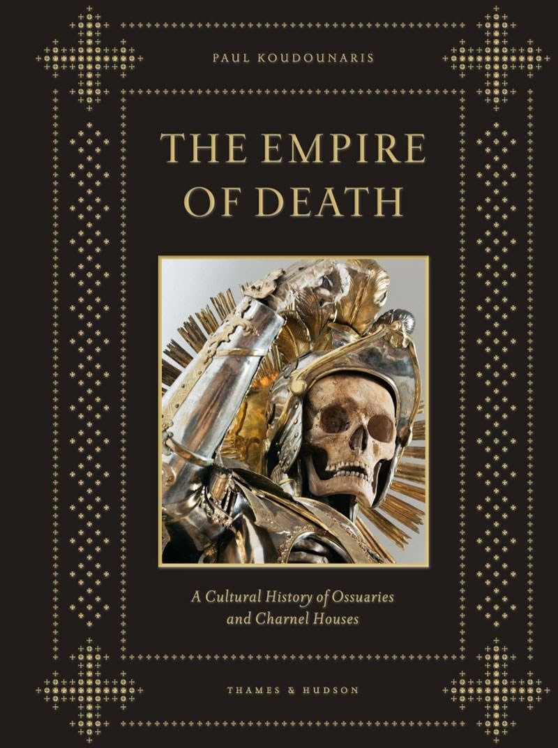 Empire of Death: A Cultural History of Ossuaries