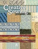 More Creative Sewing Techniques by Machine by 