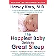 The Happiest Baby Guide to Great Sleep: Simple Solutions for Kids from Birth to 5 Years
