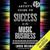 The Artist's Guide to Success in the Music Business (2nd edition): The 