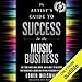 The Artist's Guide to Success in the Music Business (2nd edition): The 