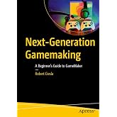 Next-Generation Gamemaking: A Beginner&rsquo;s Guide to GameMaker
