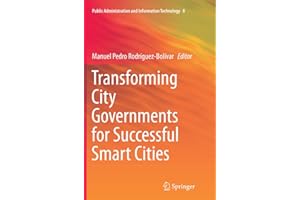 Transforming City Governments for Successful Smart Cities (Public Administration and Information Technology, 8)