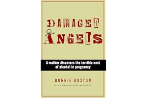 Damaged Angels: A Mother Discovers the Terrible Cost of Alcohol in Pregnancy