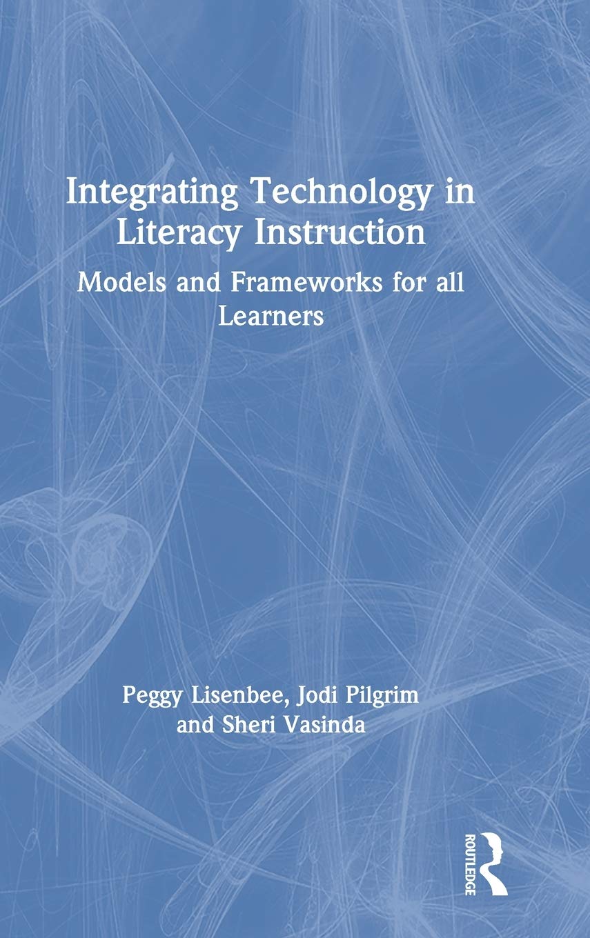 Integrating Technology in Literacy Instruction: Models and Frameworks for All Learners
