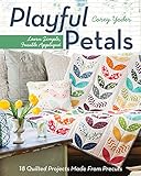 C&T Publishing Playful Petals: Learn Simple, Fusible Appliqué 18 Quilted Projects Made From Precuts by Corey Yoder