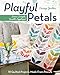 C&T Publishing Playful Petals: Learn Simple, Fusible Appliqué 18 Quilted Projects Made From Precuts by Corey Yoder
